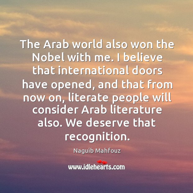 We deserve that recognition. Naguib Mahfouz Picture Quote