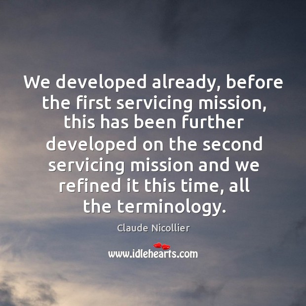 We developed already, before the first servicing mission Claude Nicollier Picture Quote