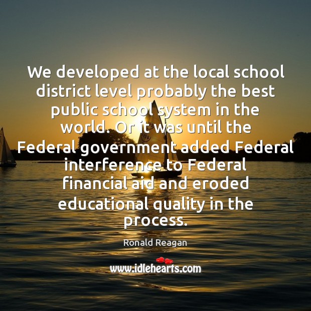 We developed at the local school district level probably the best public Ronald Reagan Picture Quote