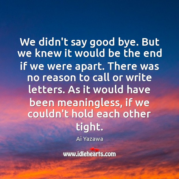 We didn’t say good bye. But we knew it would be the Goodbye Quotes Image