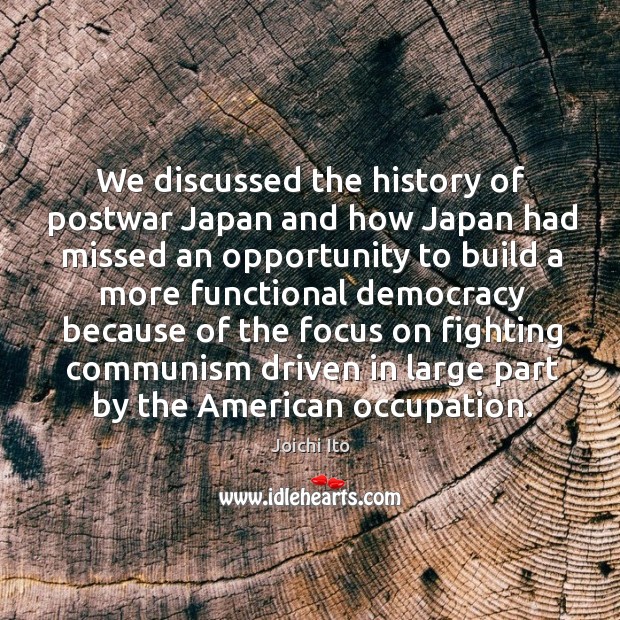 We discussed the history of postwar japan and how japan had missed an opportunity Image