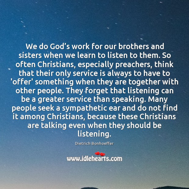 We do God’s work for our brothers and sisters when we Dietrich Bonhoeffer Picture Quote