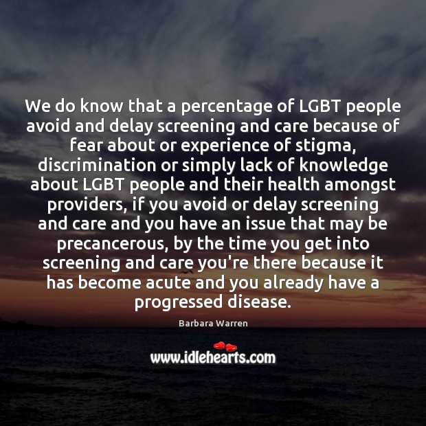 We do know that a percentage of LGBT people avoid and delay Image