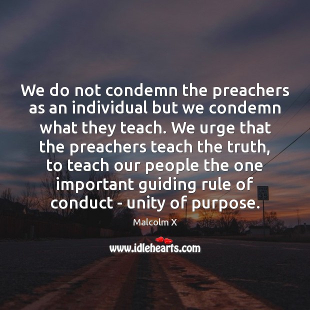 We do not condemn the preachers as an individual but we condemn Malcolm X Picture Quote