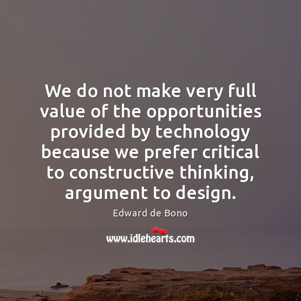 We do not make very full value of the opportunities provided by Edward de Bono Picture Quote