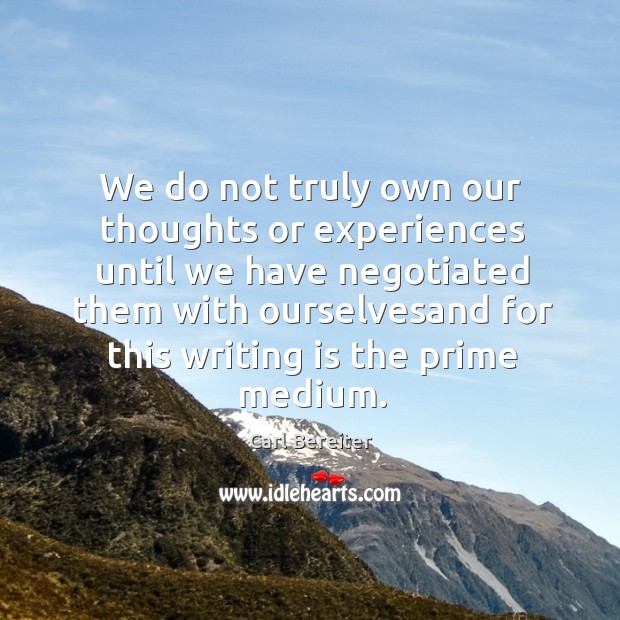 We do not truly own our thoughts or experiences until we have Writing Quotes Image