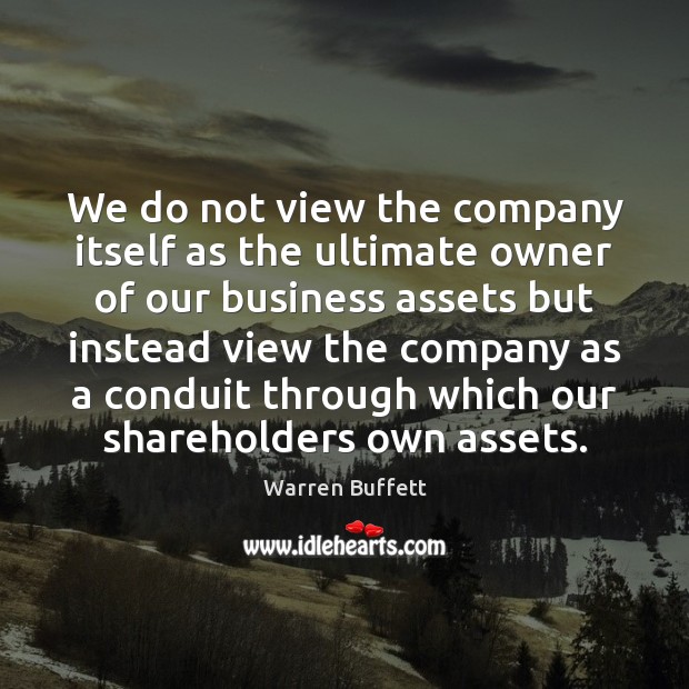 We do not view the company itself as the ultimate owner of Warren Buffett Picture Quote