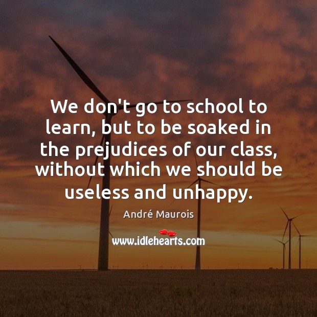 We don’t go to school to learn, but to be soaked in School Quotes Image