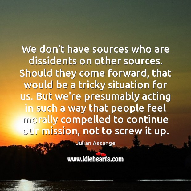 We don’t have sources who are dissidents on other sources. Should they Image