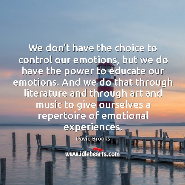 We don’t have the choice to control our emotions, but we do Image