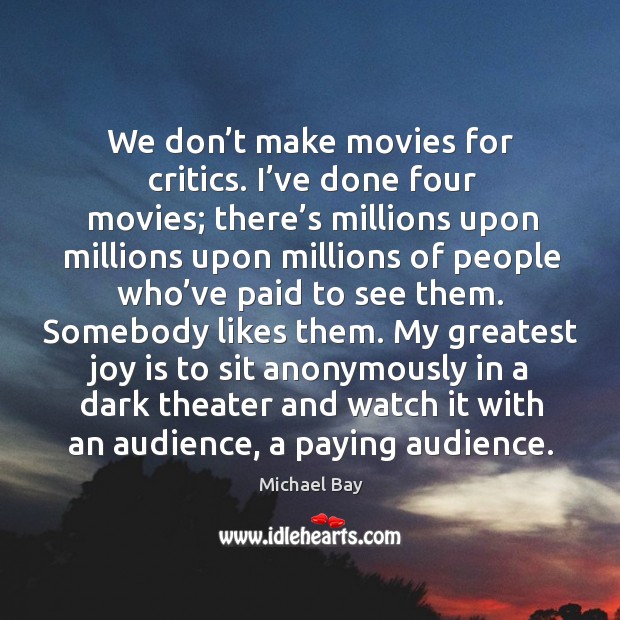 We don’t make movies for critics. Joy Quotes Image