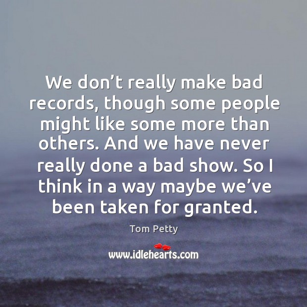 We don’t really make bad records, though some people might like some more than others. Image