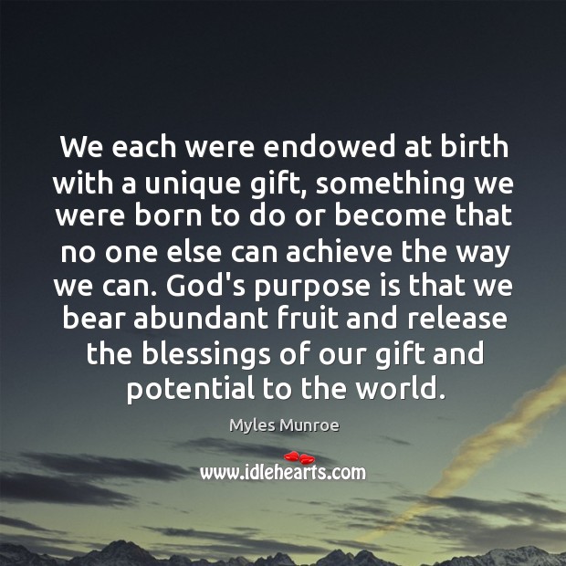 We each were endowed at birth with a unique gift, something we Image