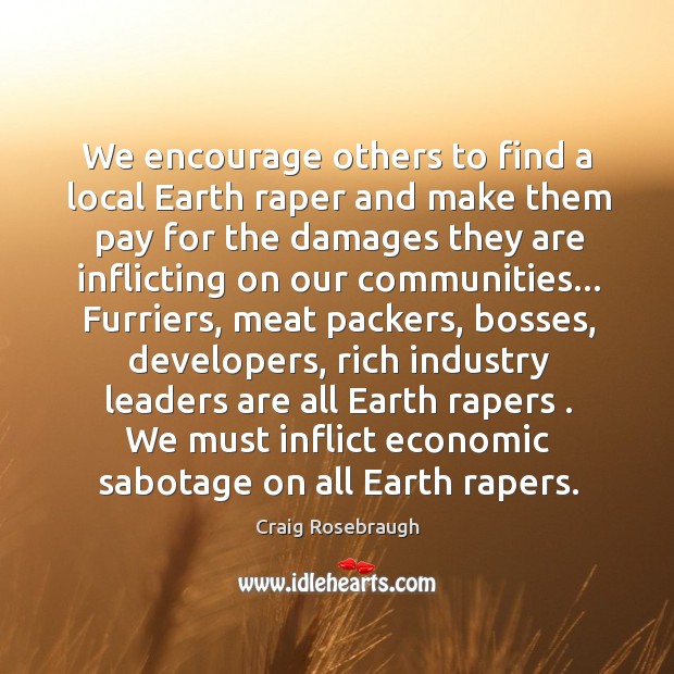 We encourage others to find a local Earth raper and make them Image