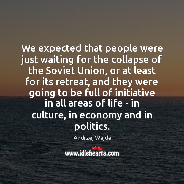 We expected that people were just waiting for the collapse of the Culture Quotes Image