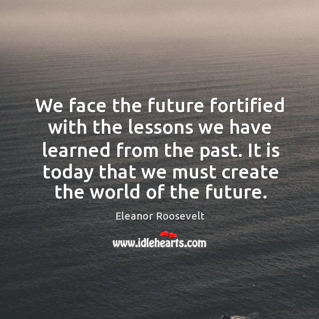 We face the future fortified with the lessons we have learned from Image