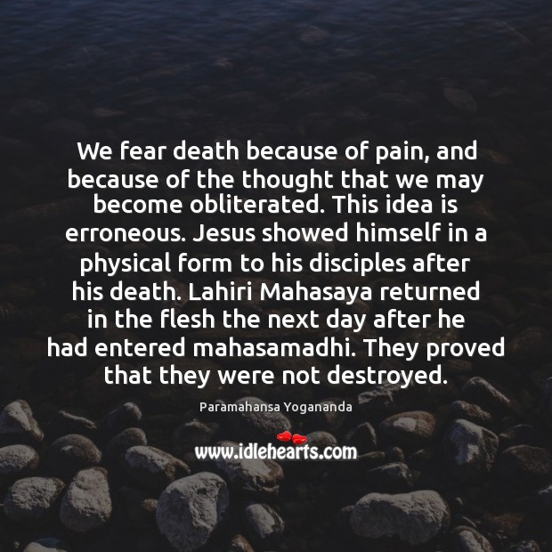 We fear death because of pain, and because of the thought that Paramahansa Yogananda Picture Quote