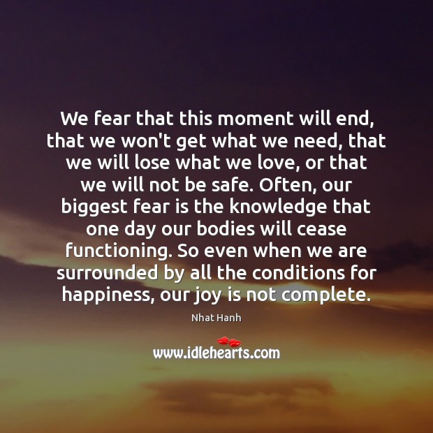 We fear that this moment will end, that we won’t get what Fear Quotes Image