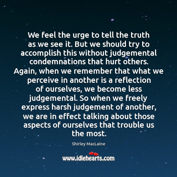 We feel the urge to tell the truth as we see it. Image