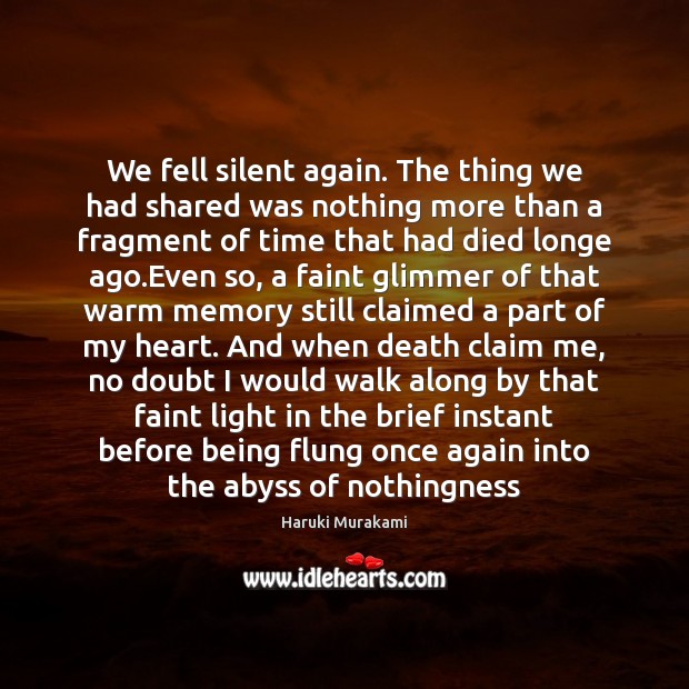 We fell silent again. The thing we had shared was nothing more Image