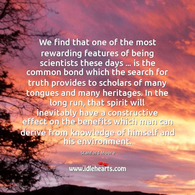 We find that one of the most rewarding features of being scientists Environment Quotes Image