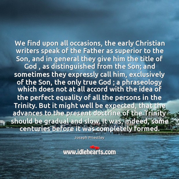 We find upon all occasions, the early Christian writers speak of the Image