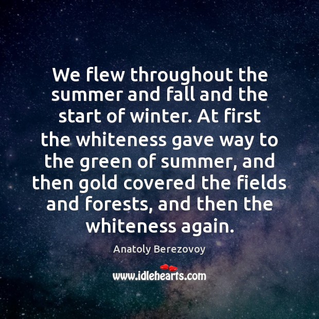We flew throughout the summer and fall and the start of winter. Image