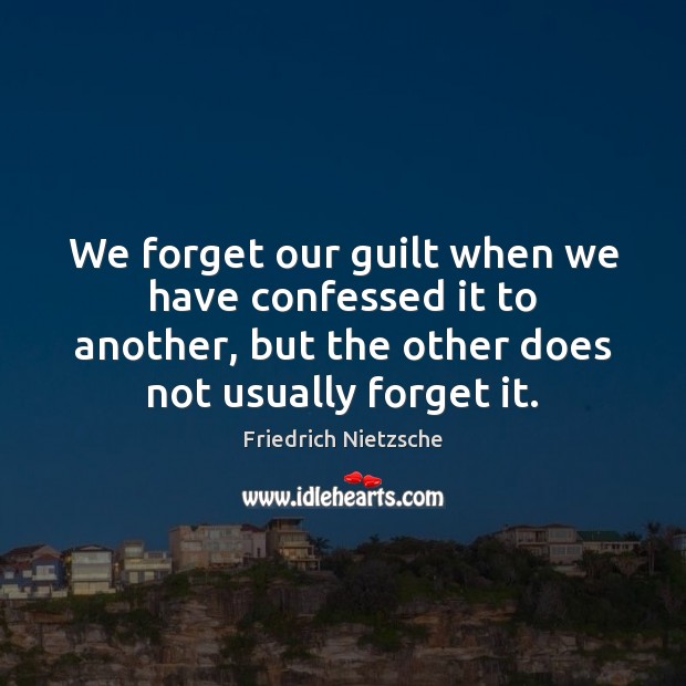 We forget our guilt when we have confessed it to another, but Image