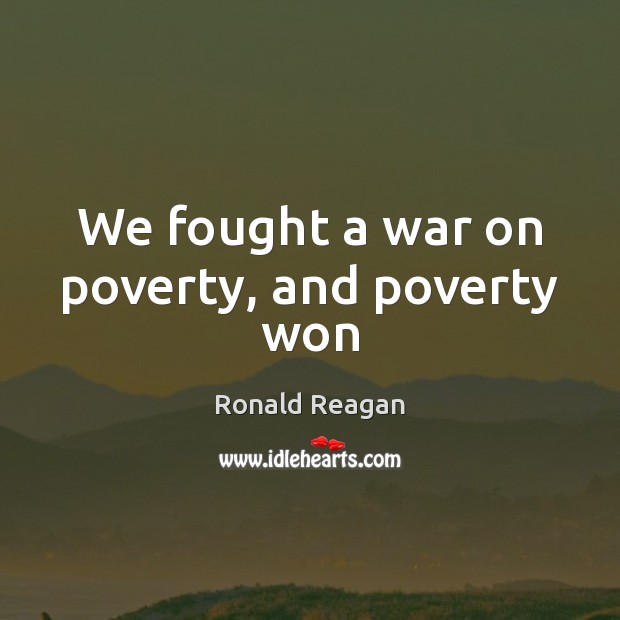 We fought a war on poverty, and poverty won Image