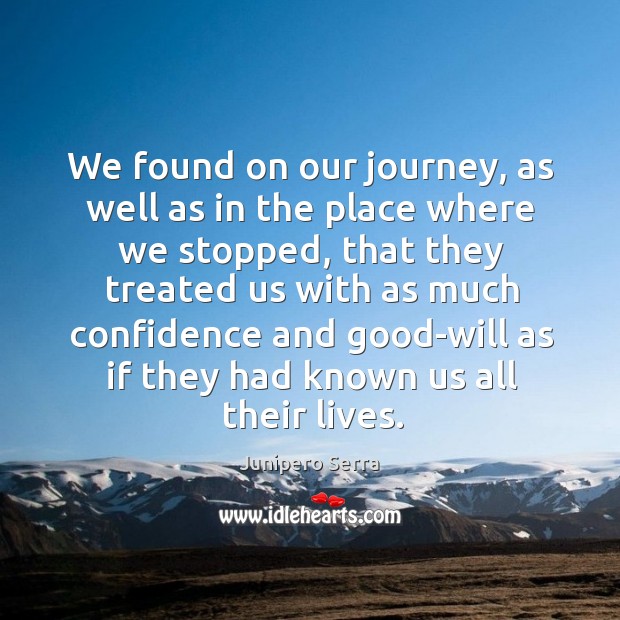 We found on our journey, as well as in the place where we stopped Journey Quotes Image