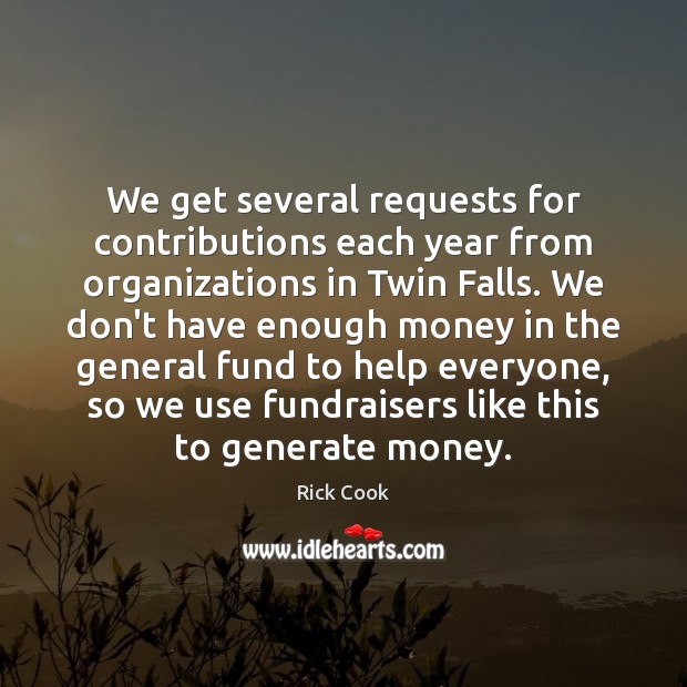 We get several requests for contributions each year from organizations in Twin Rick Cook Picture Quote