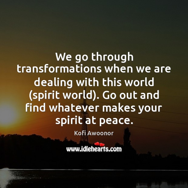 We go through transformations when we are dealing with this world (spirit Image