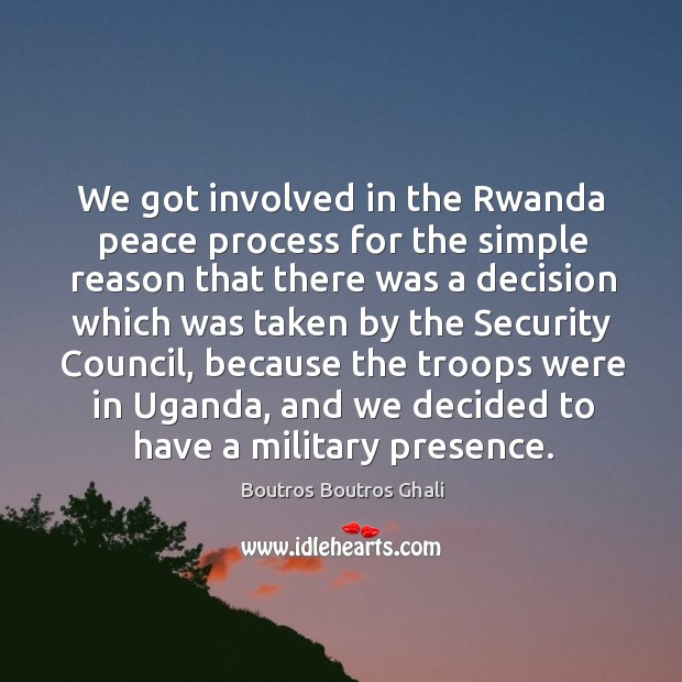 We got involved in the rwanda peace process for the simple reason that there was a Image
