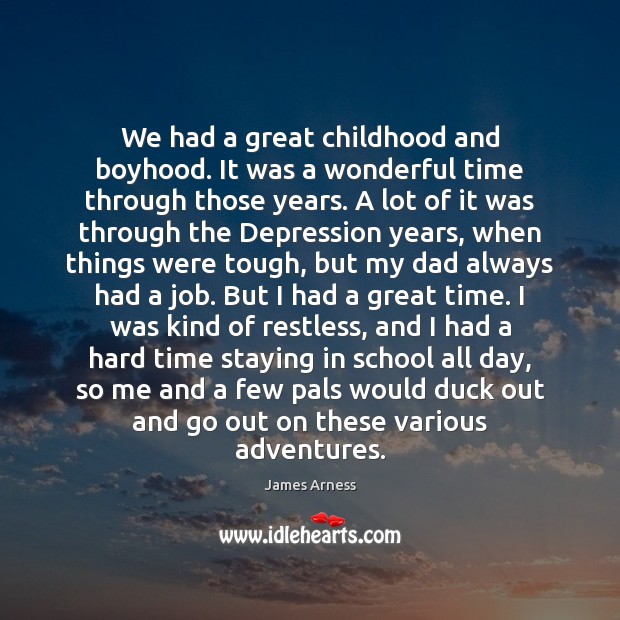 We had a great childhood and boyhood. It was a wonderful time School Quotes Image