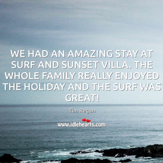 WE HAD AN AMAZING STAY AT SURF AND SUNSET VILLA. THE WHOLE Holiday Quotes Image