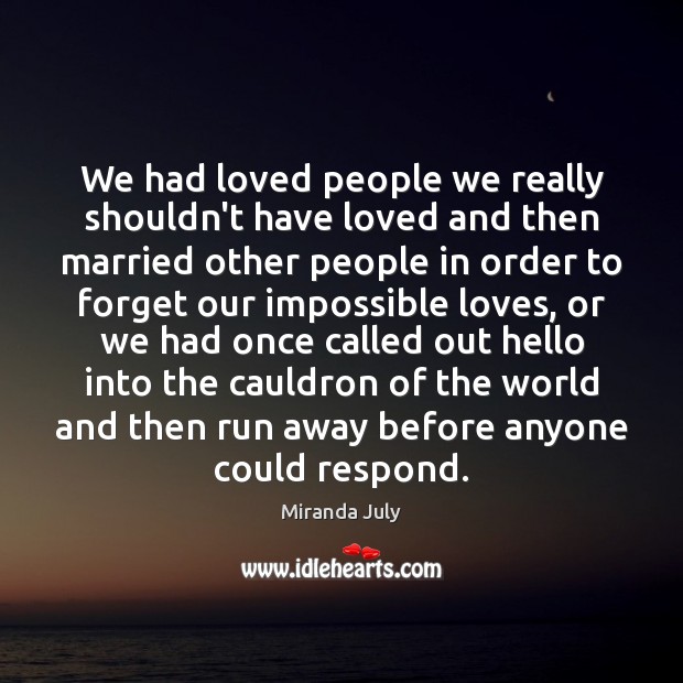 We had loved people we really shouldn’t have loved and then married Image