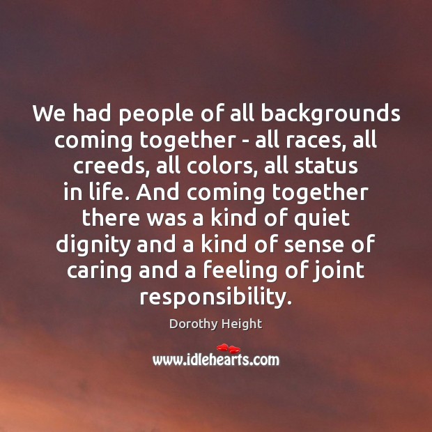 We had people of all backgrounds coming together – all races, all Image