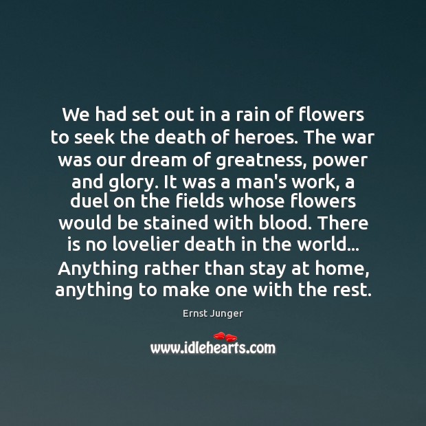 We had set out in a rain of flowers to seek the Ernst Junger Picture Quote