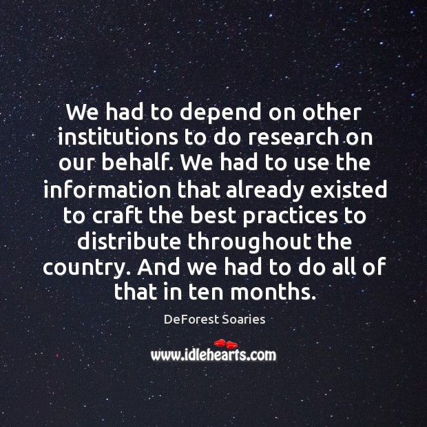 We had to depend on other institutions to do research on our behalf. DeForest Soaries Picture Quote