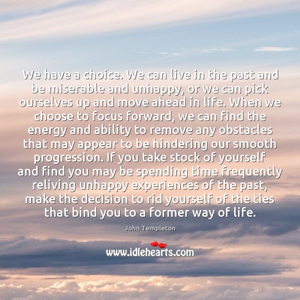 We have a choice. We can live in the past and be John Templeton Picture Quote