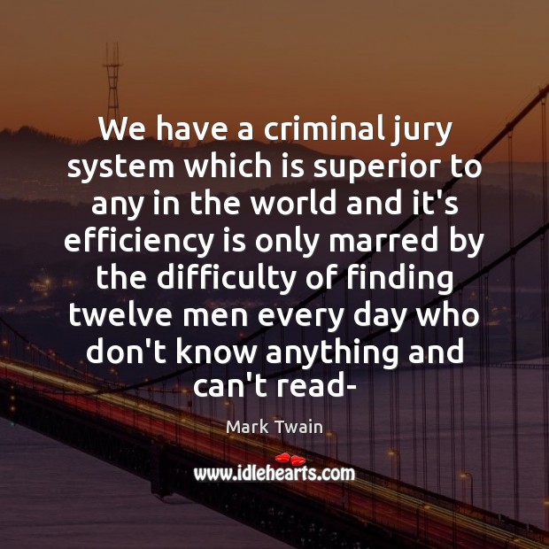 We have a criminal jury system which is superior to any in Image