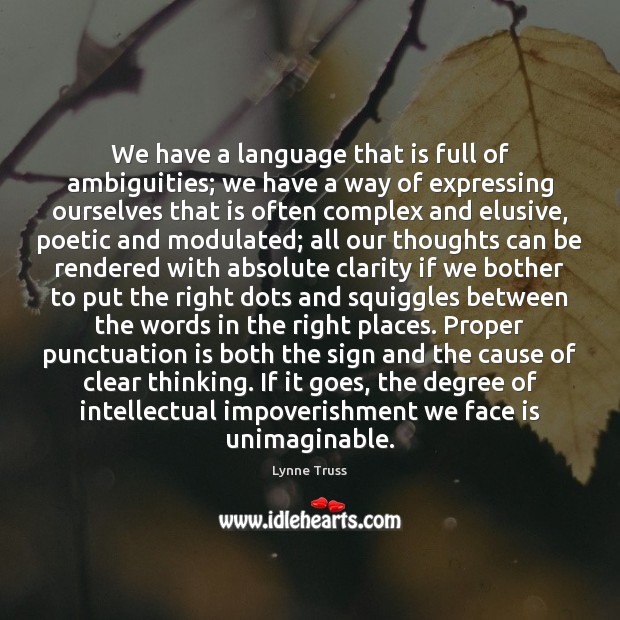 We have a language that is full of ambiguities; we have a Lynne Truss Picture Quote