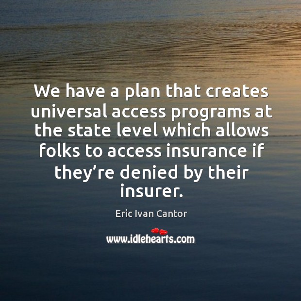 We have a plan that creates universal access programs Image