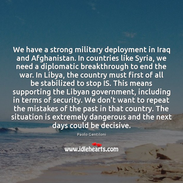 We have a strong military deployment in Iraq and Afghanistan. In countries Image