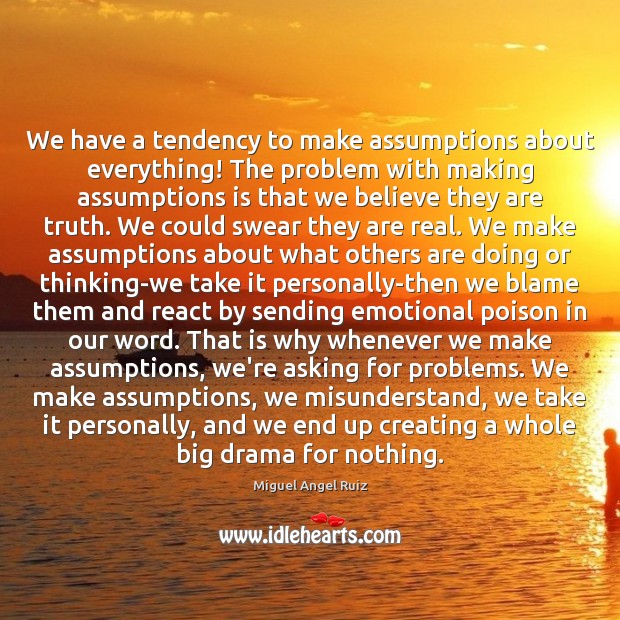 We have a tendency to make assumptions about everything! The problem with Image