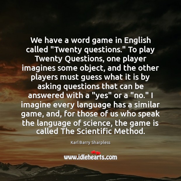 We have a word game in English called “Twenty questions.” To play Image