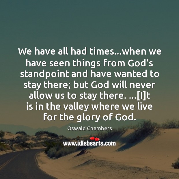 We have all had times…when we have seen things from God’s Oswald Chambers Picture Quote
