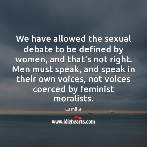We have allowed the sexual debate to be defined by women, and Image