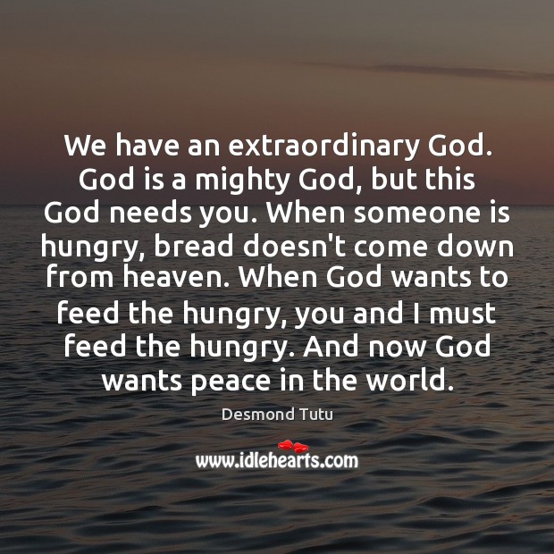 We have an extraordinary God. God is a mighty God, but this Desmond Tutu Picture Quote