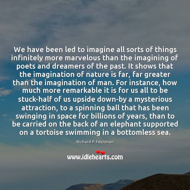 We have been led to imagine all sorts of things infinitely more Image